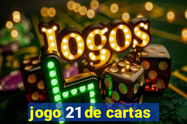 jogo 21 de cartas